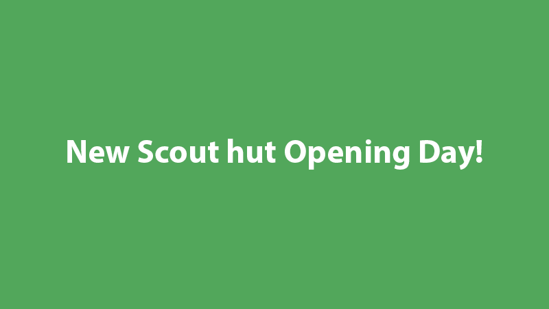 New Scout Hut Opening Day!